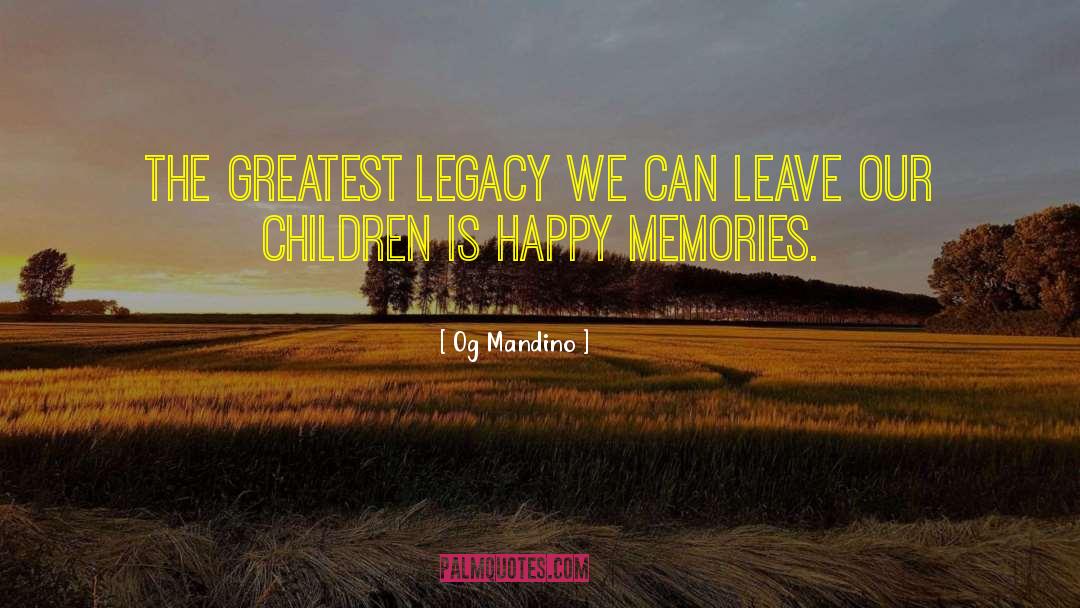 Leaving A Legacy quotes by Og Mandino