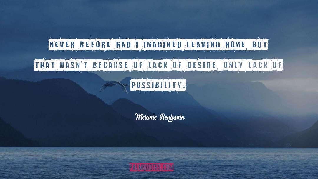 Leaving Home quotes by Melanie Benjamin