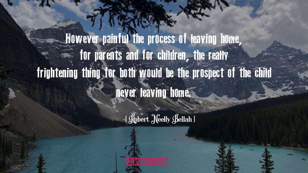 Leaving Home quotes by Robert Neelly Bellah