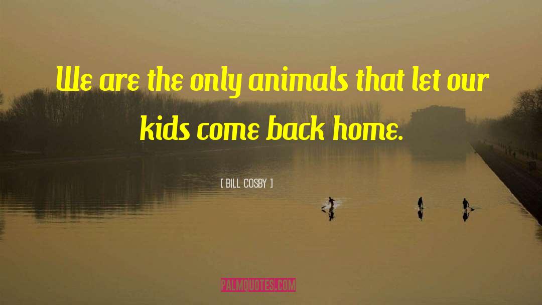 Leaving Home quotes by Bill Cosby