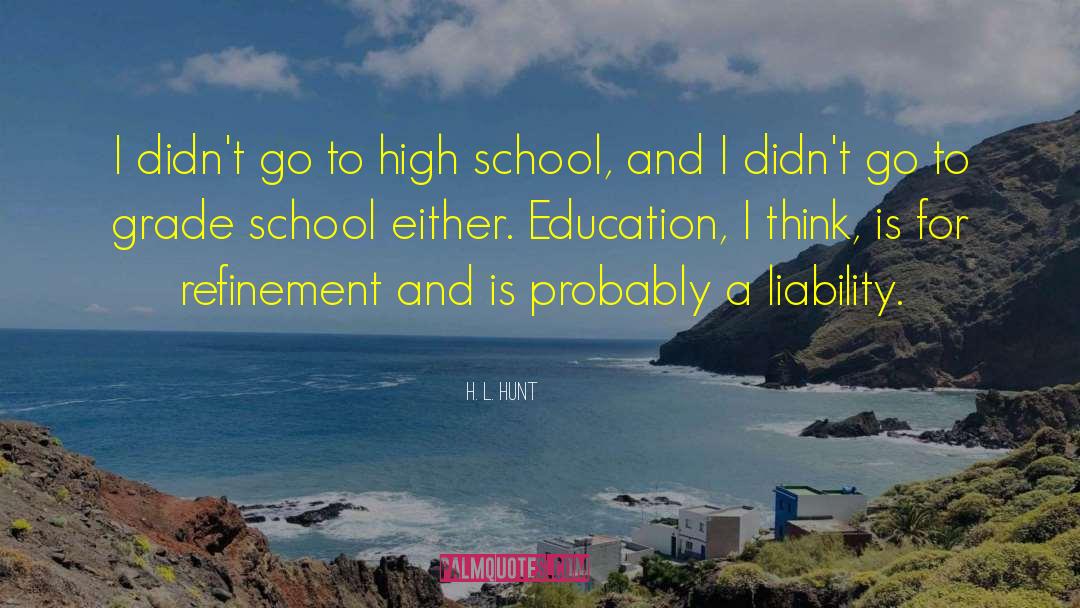 Leaving School quotes by H. L. Hunt