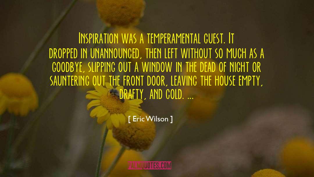 Leaving The House quotes by Eric Wilson