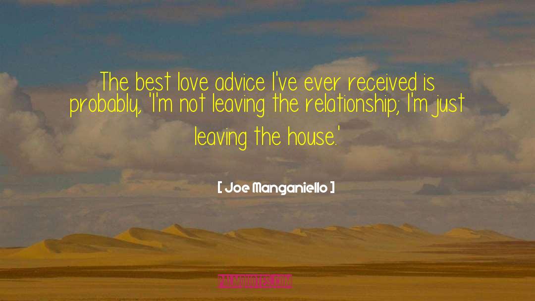 Leaving The House quotes by Joe Manganiello