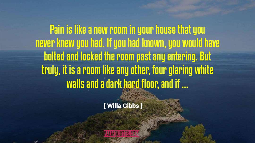 Leaving The House quotes by Willa Gibbs