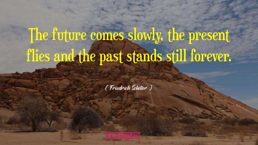 Leaving The Past quotes by Friedrich Schiller