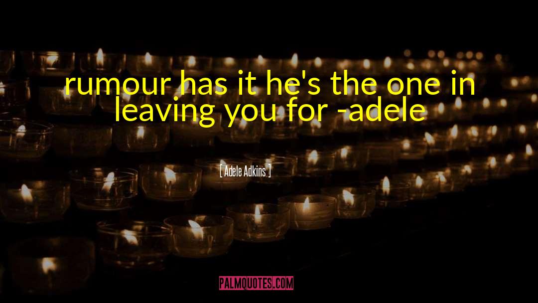 Leaving You quotes by Adele Adkins