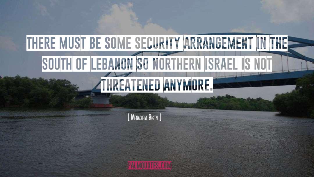 Lebanon quotes by Menachem Begin