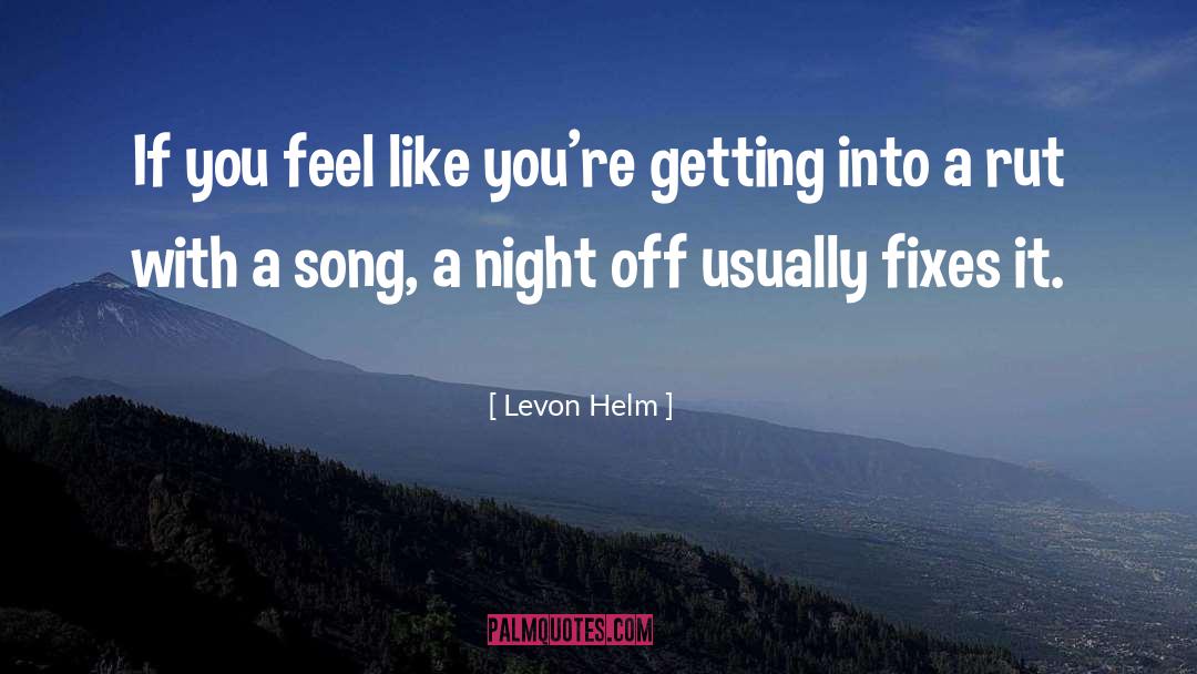 Lebrock Helm quotes by Levon Helm