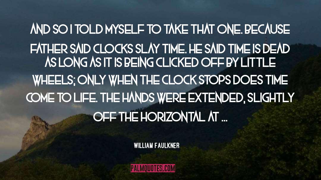 Lecoultre Clocks quotes by William Faulkner