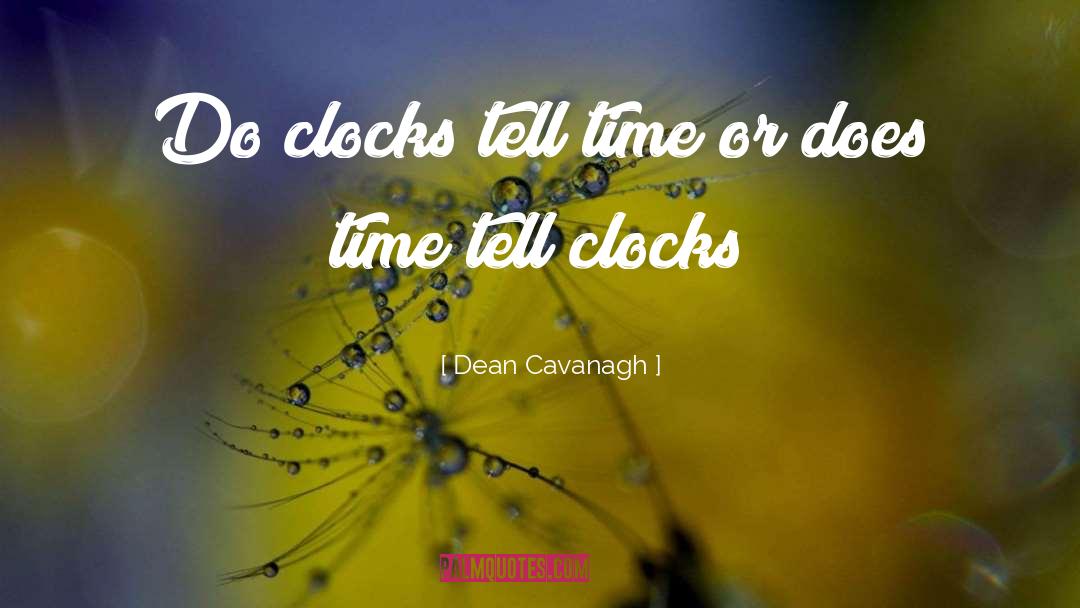 Lecoultre Clocks quotes by Dean Cavanagh