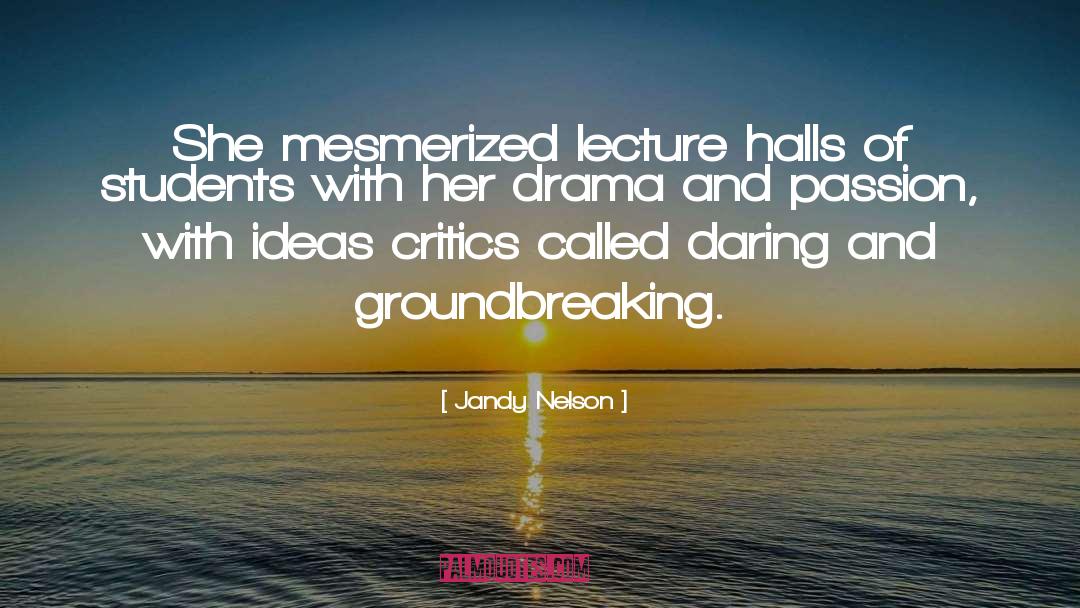 Lecture Halls Prisons quotes by Jandy Nelson