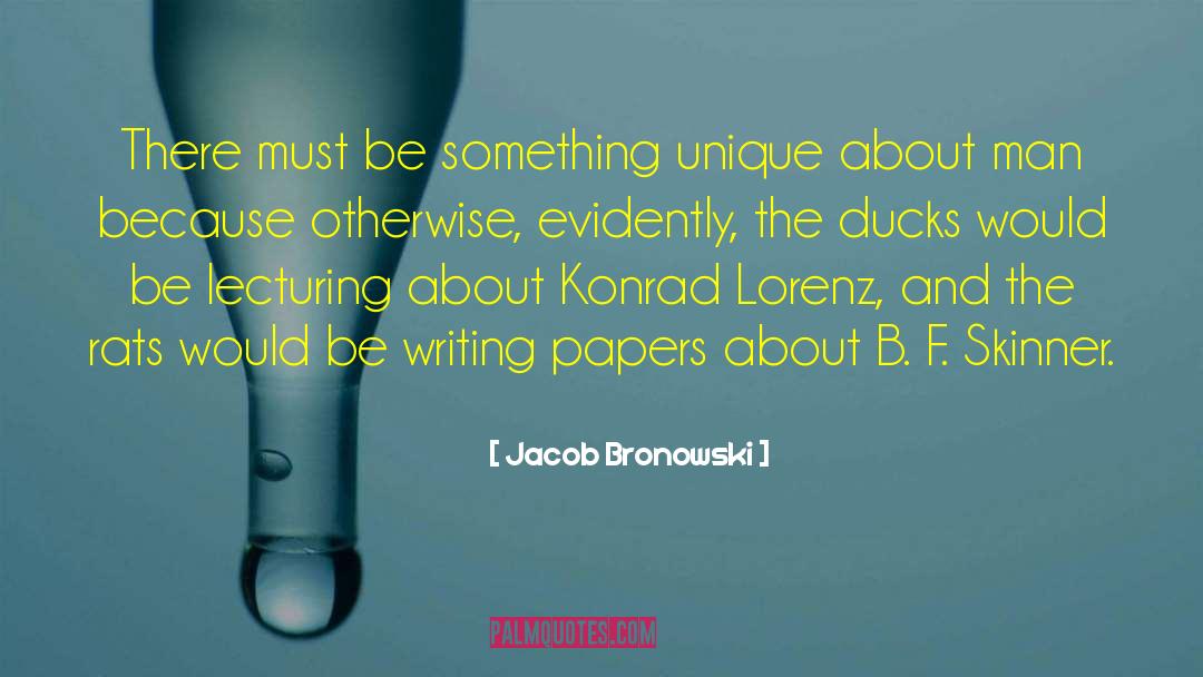 Lecturing quotes by Jacob Bronowski
