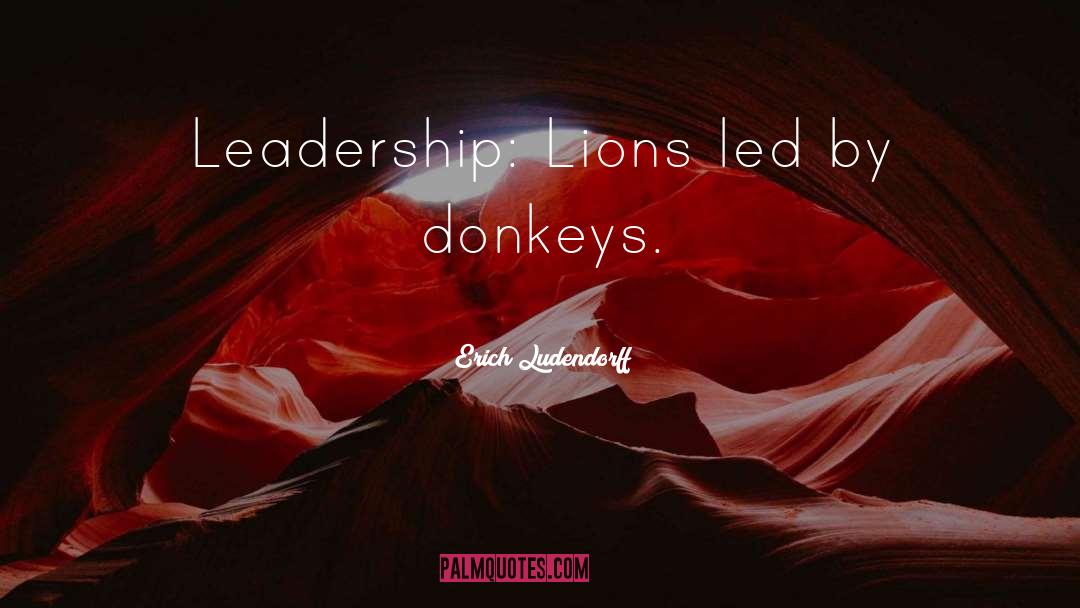Led By Donkeys quotes by Erich Ludendorff