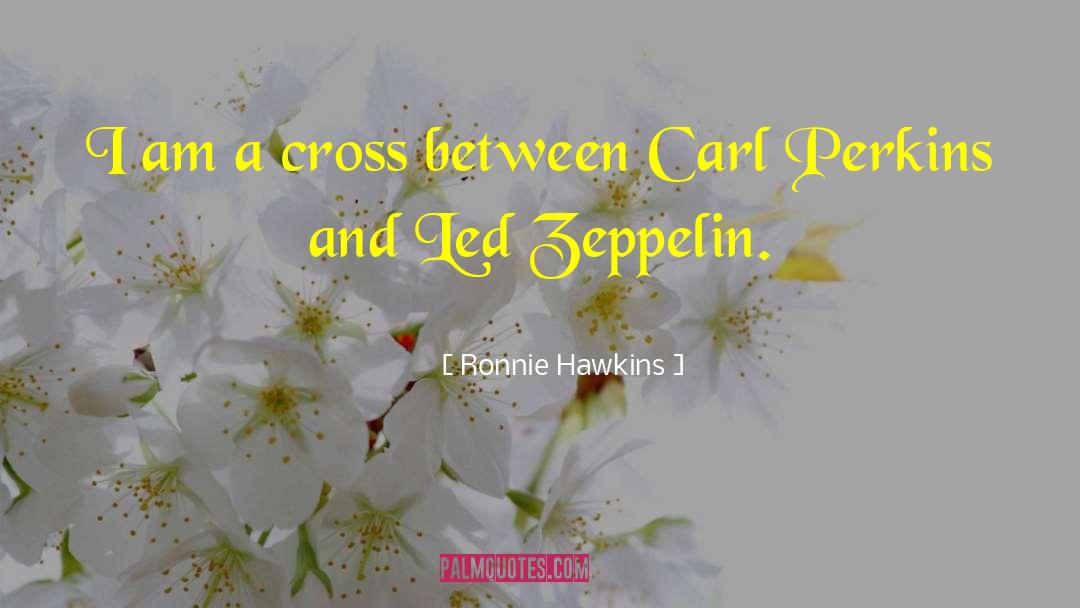 Led Zeppelin quotes by Ronnie Hawkins