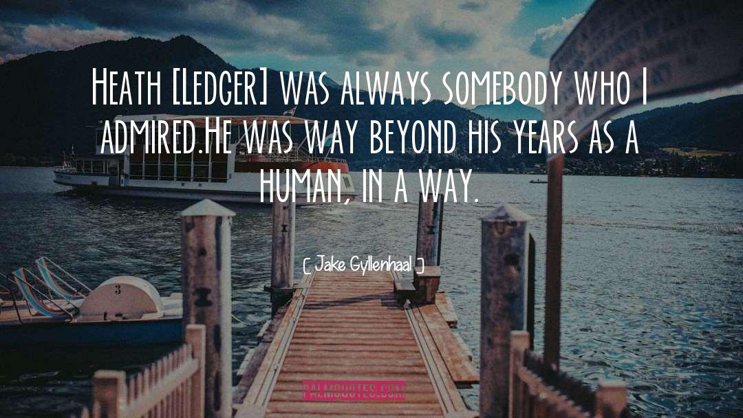 Ledger quotes by Jake Gyllenhaal