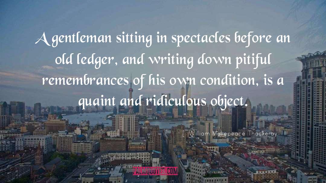 Ledger quotes by William Makepeace Thackeray