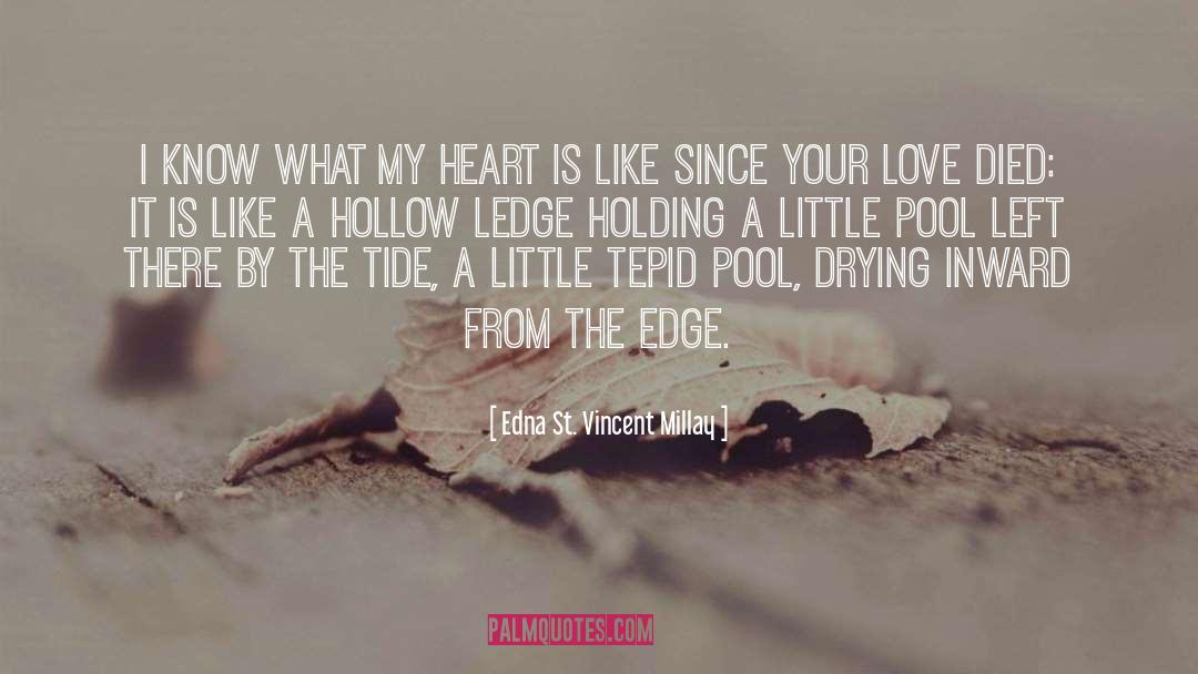 Ledges quotes by Edna St. Vincent Millay
