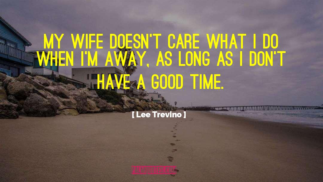 Lee Nightingale quotes by Lee Trevino