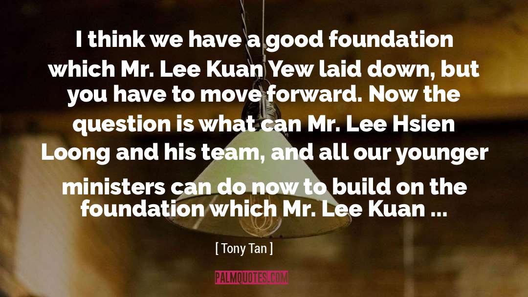 Lee quotes by Tony Tan