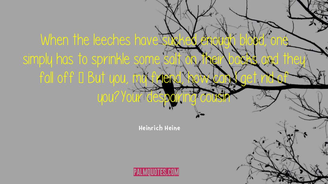 Leeches quotes by Heinrich Heine