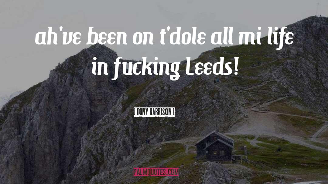 Leeds quotes by Tony Harrison