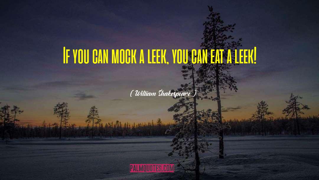 Leeks quotes by William Shakespeare