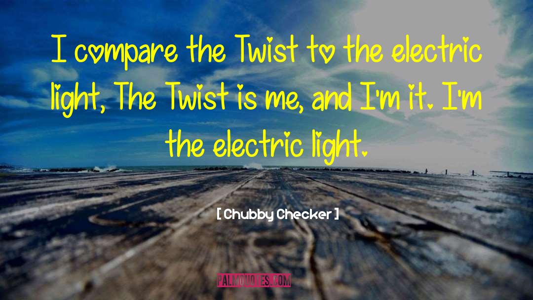 Leff Electric quotes by Chubby Checker