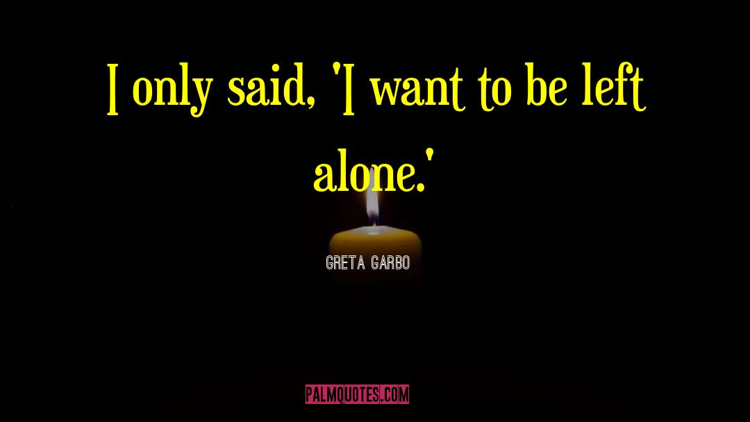 Left Alone quotes by Greta Garbo