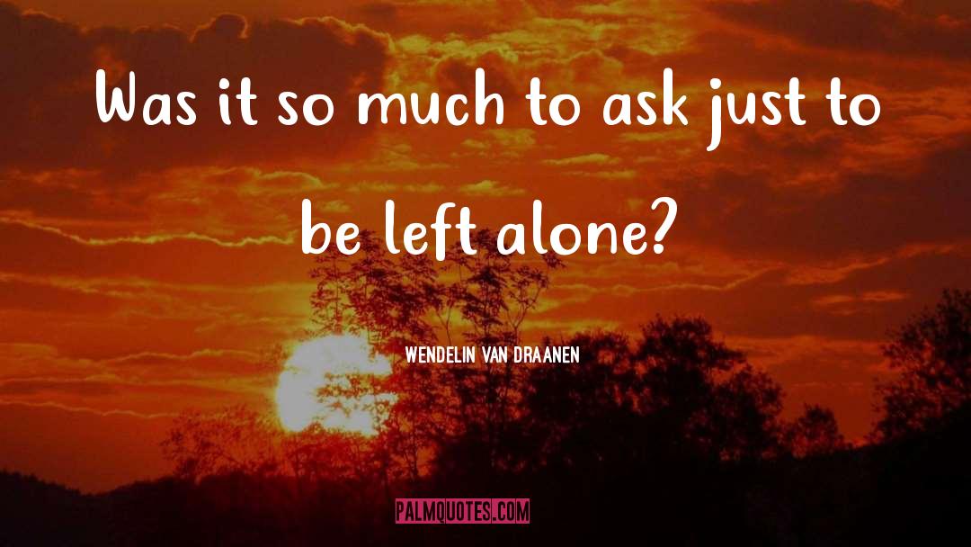 Left Alone quotes by Wendelin Van Draanen