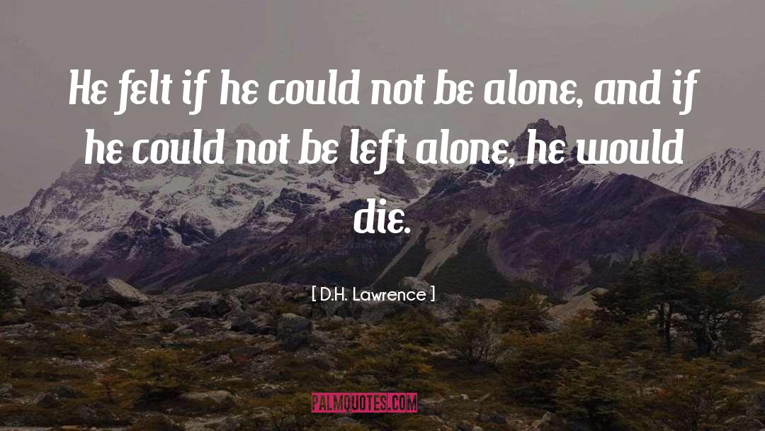 Left Alone quotes by D.H. Lawrence