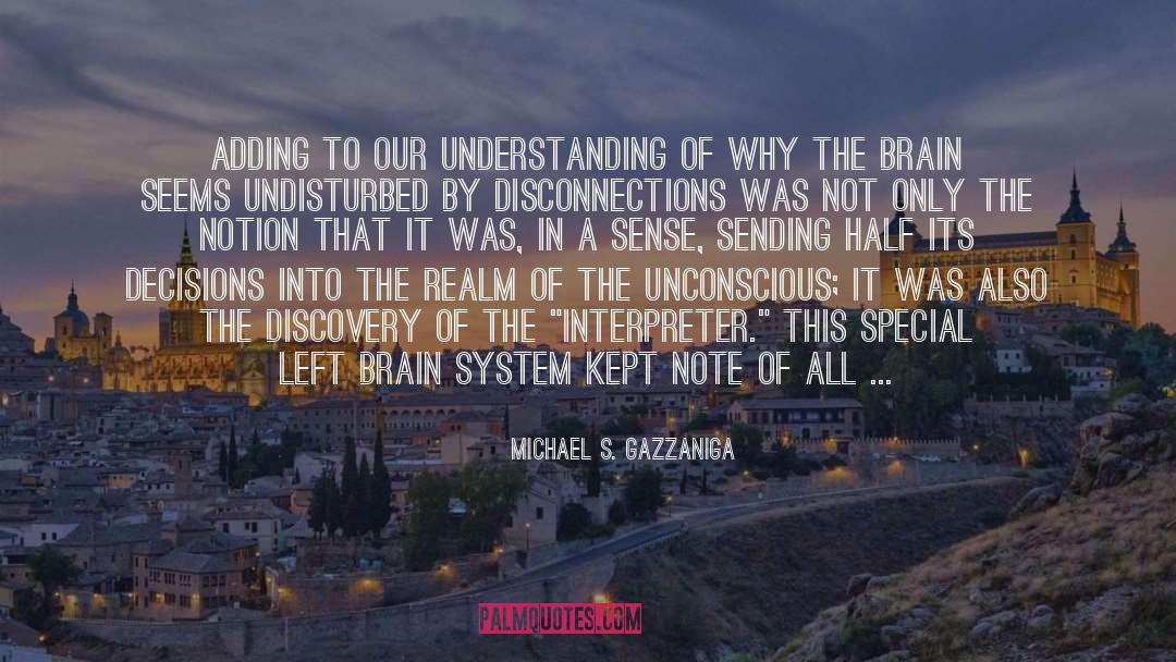 Left Brain quotes by Michael S. Gazzaniga