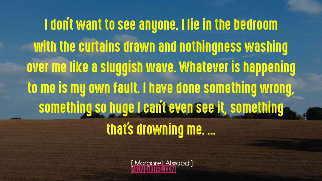 Left Drowning quotes by Margaret Atwood