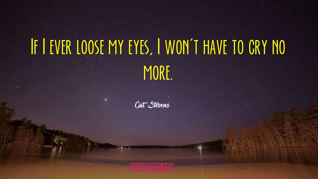 Left Eye quotes by Cat Stevens