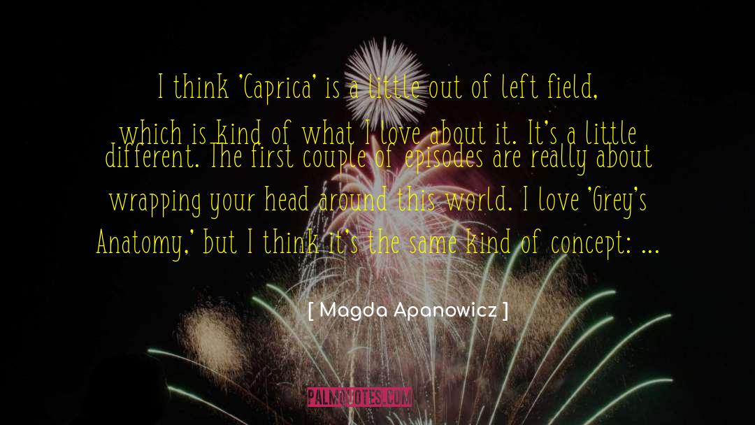 Left Field quotes by Magda Apanowicz