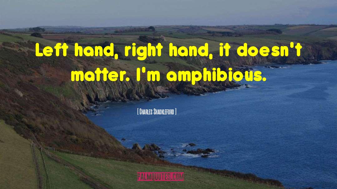 Left Hand quotes by Charles Shackleford