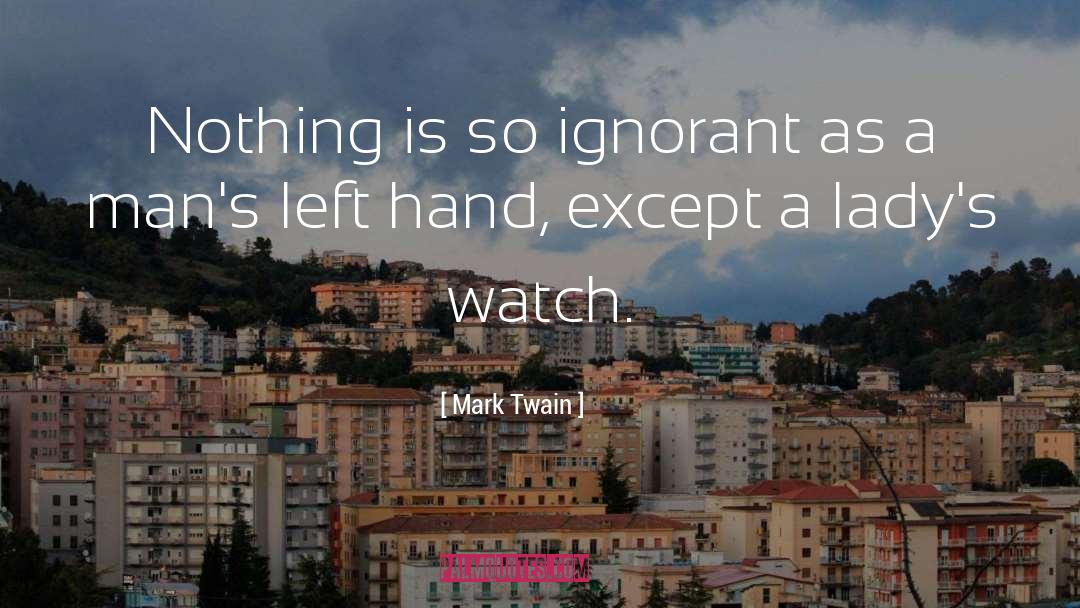 Left Hand quotes by Mark Twain