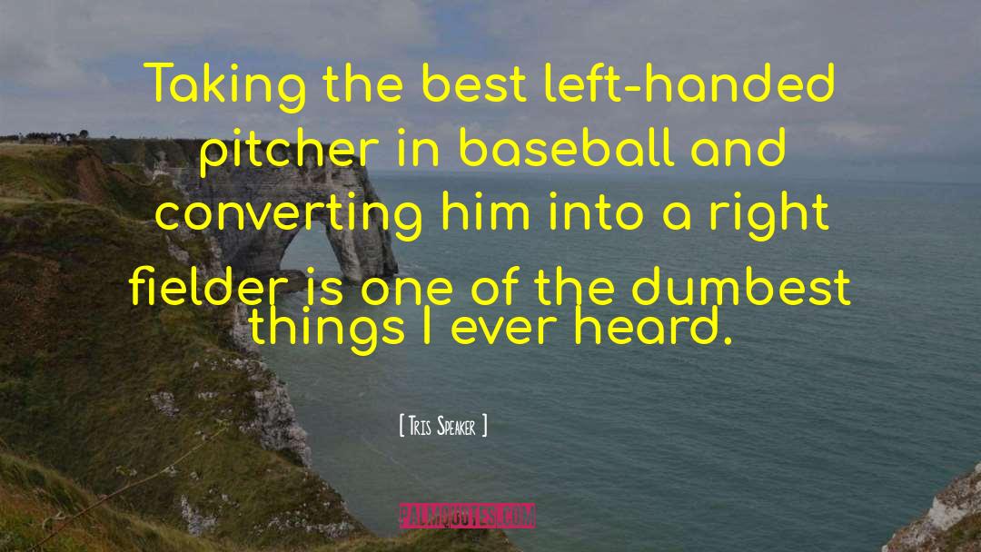 Left Handed quotes by Tris Speaker