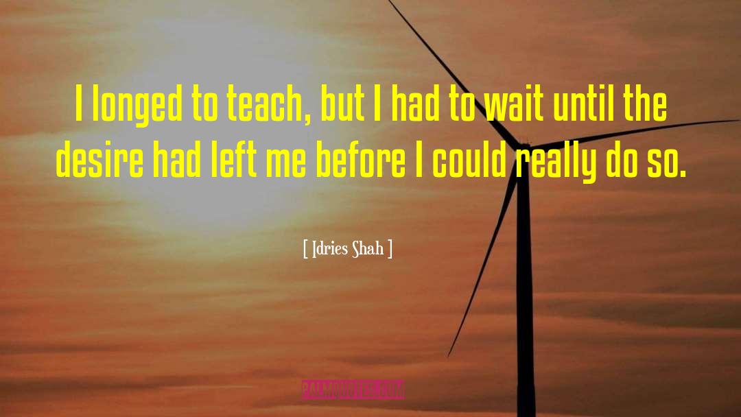 Left Me quotes by Idries Shah
