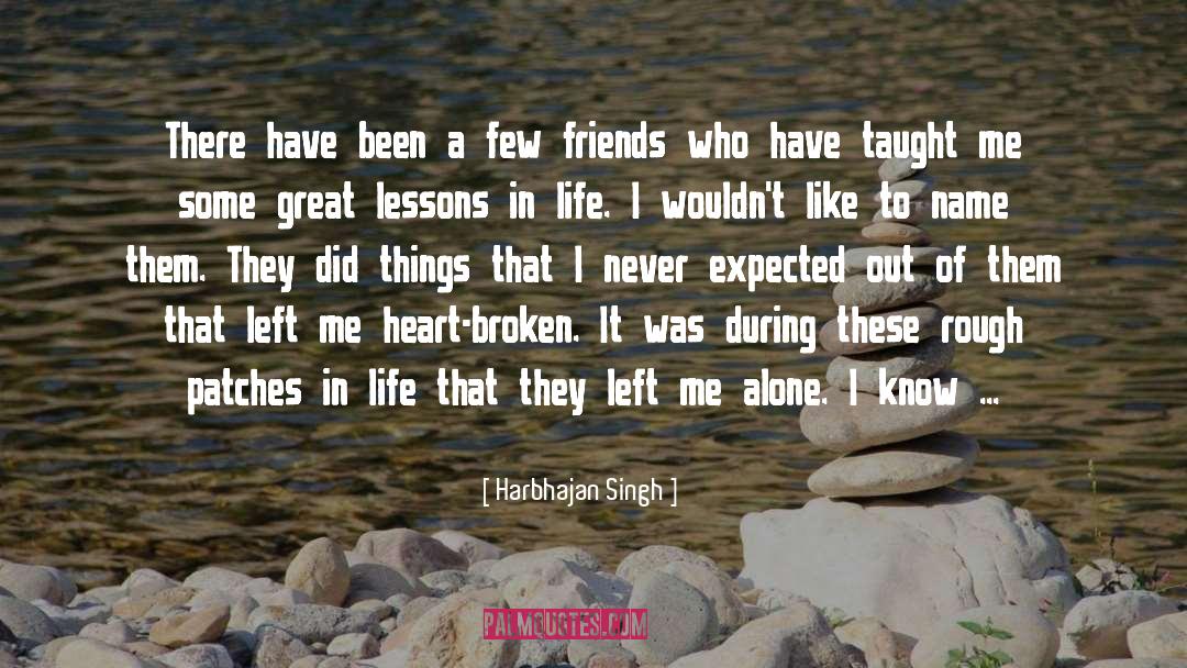 Left Me quotes by Harbhajan Singh