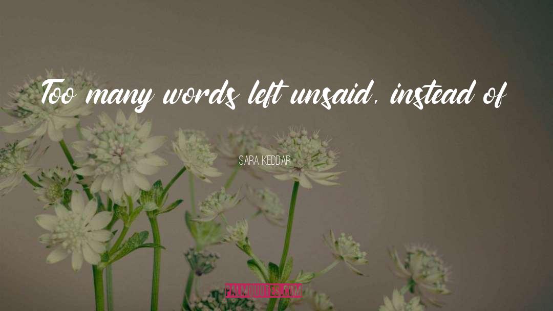 Left Unsaid quotes by Sara Keddar