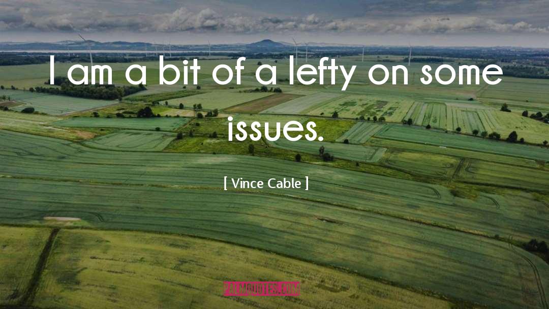 Lefties quotes by Vince Cable