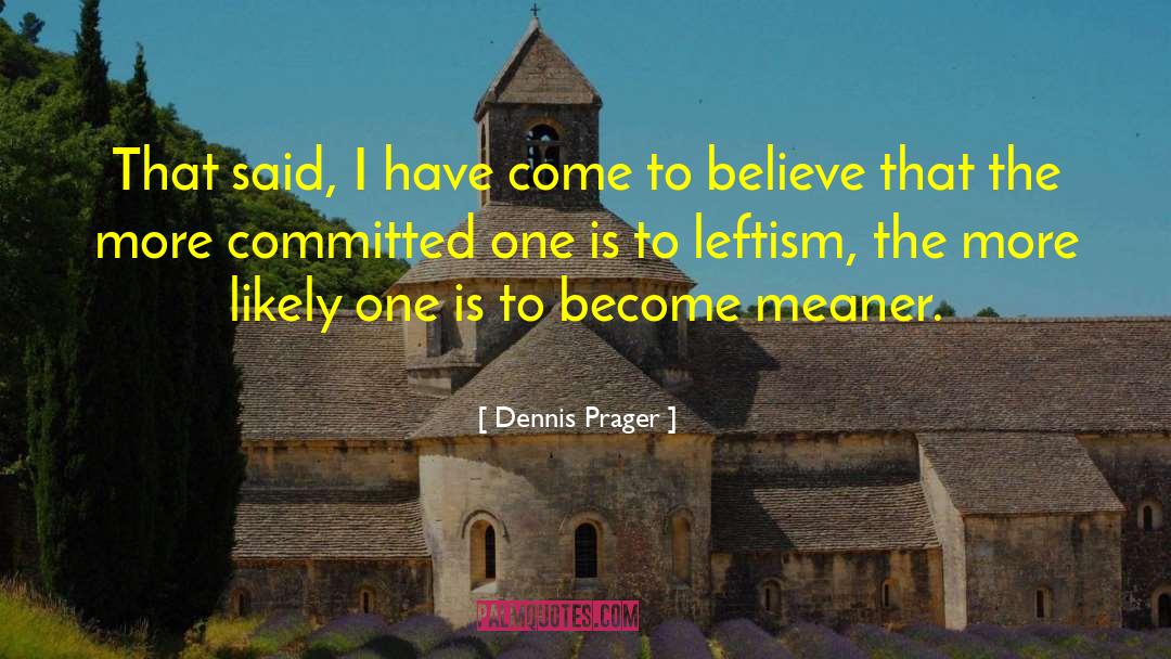 Leftism quotes by Dennis Prager