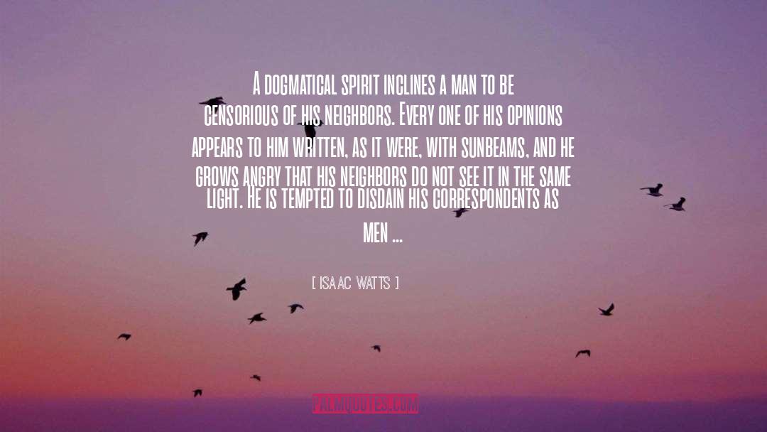 Leftist Dogmatism quotes by Isaac Watts