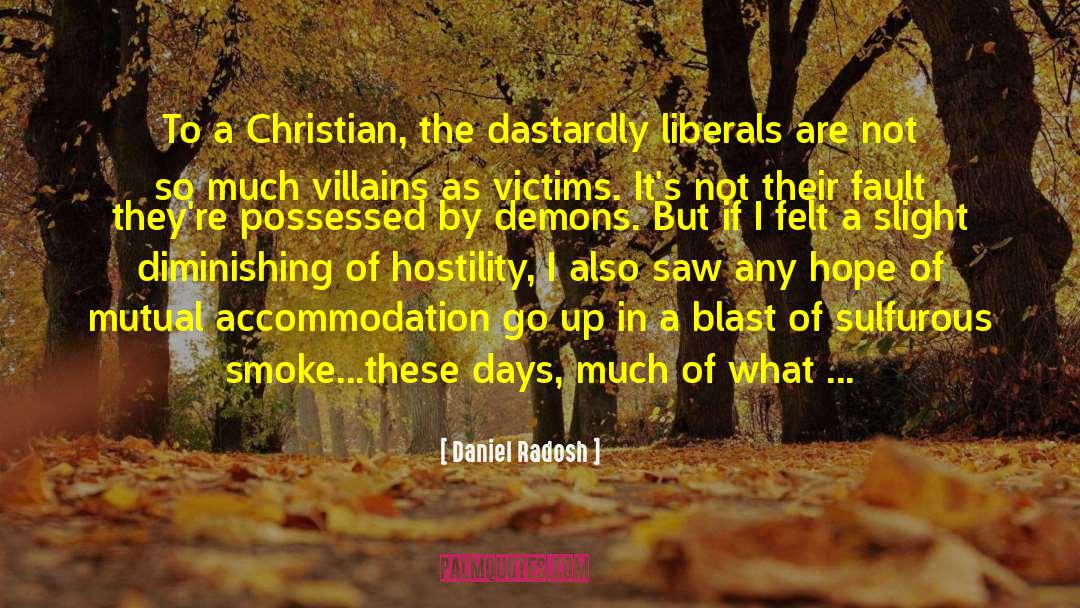 Leftist Hostility quotes by Daniel Radosh