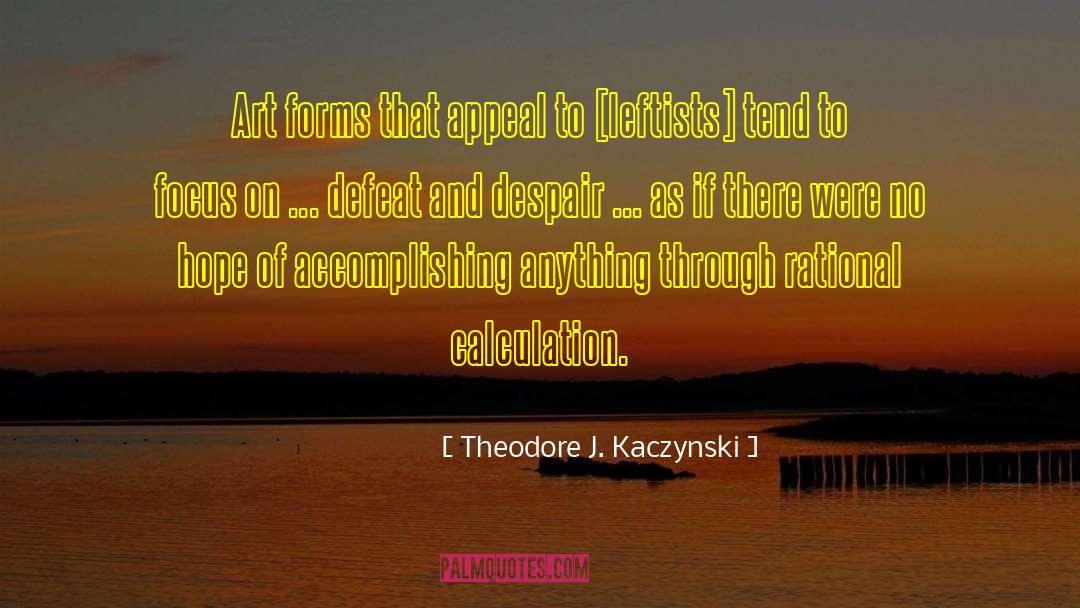 Leftists quotes by Theodore J. Kaczynski