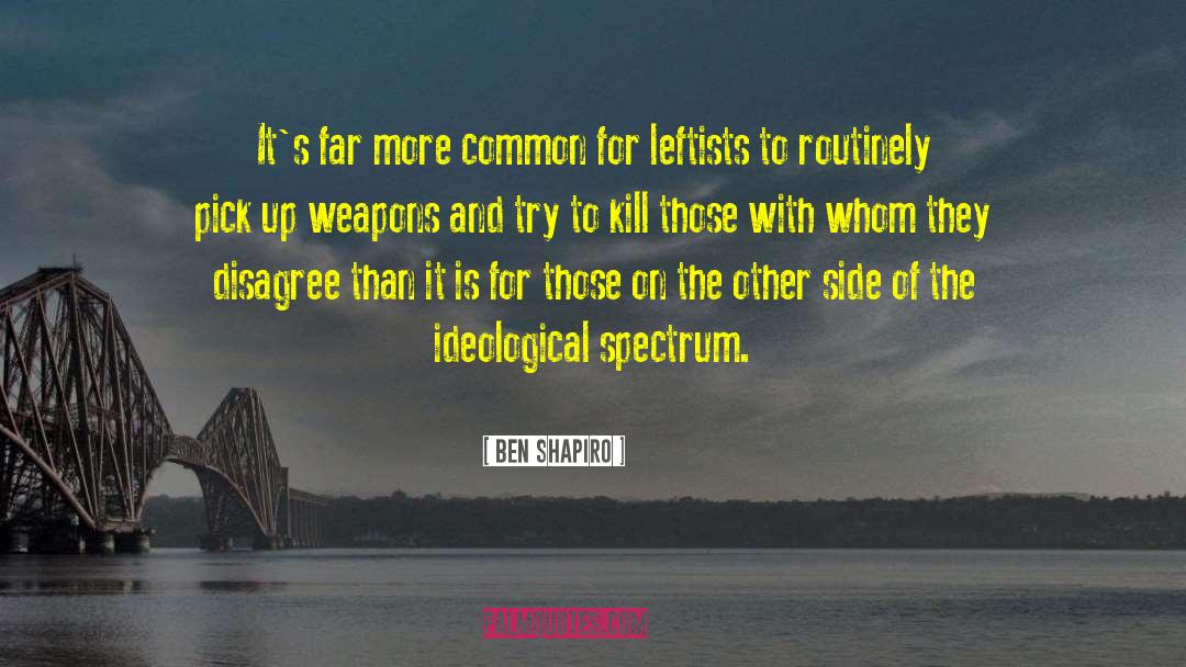 Leftists quotes by Ben Shapiro