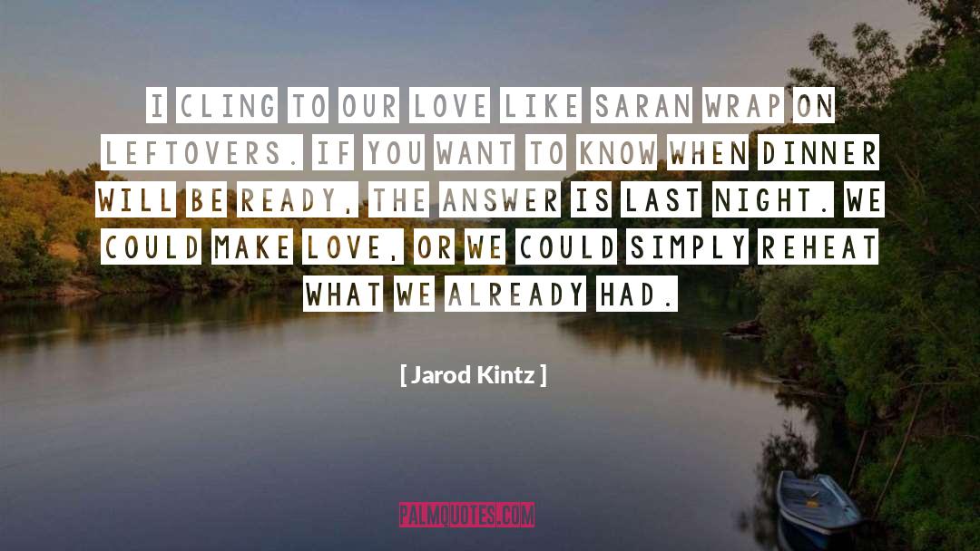 Leftovers quotes by Jarod Kintz