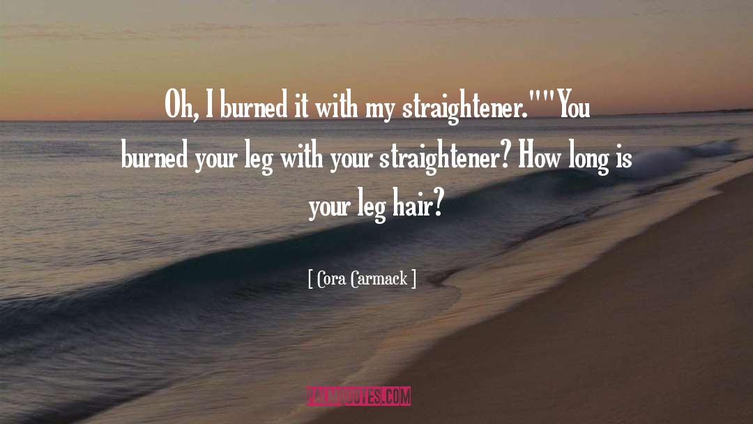 Leg Hair quotes by Cora Carmack