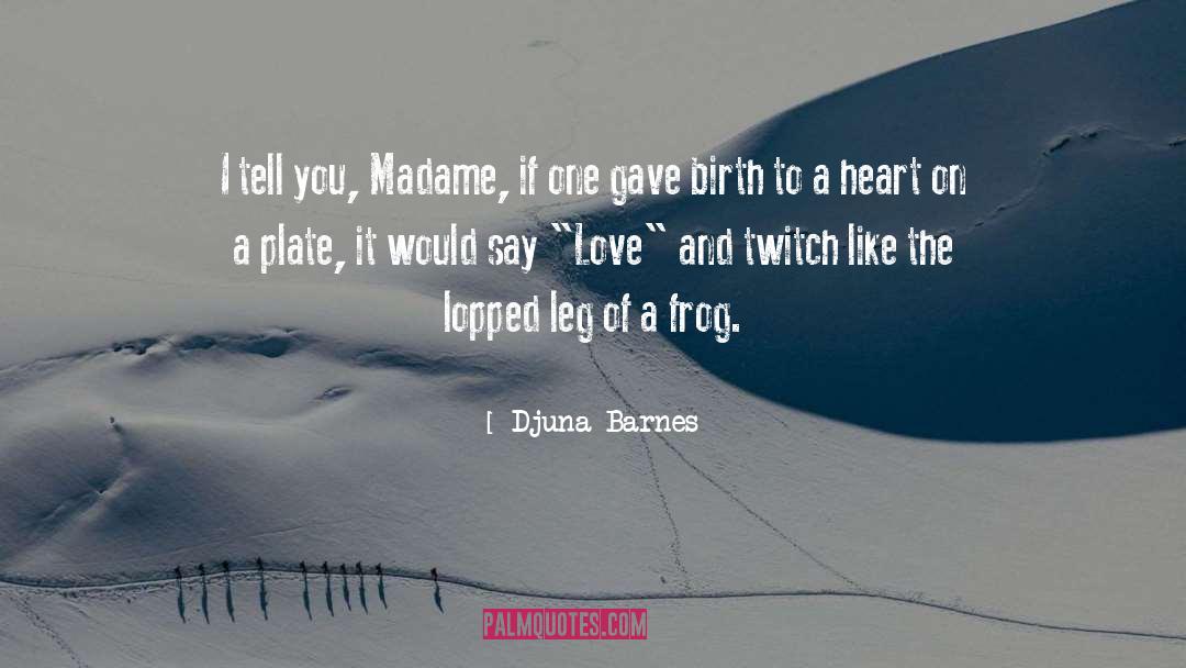 Leg quotes by Djuna Barnes
