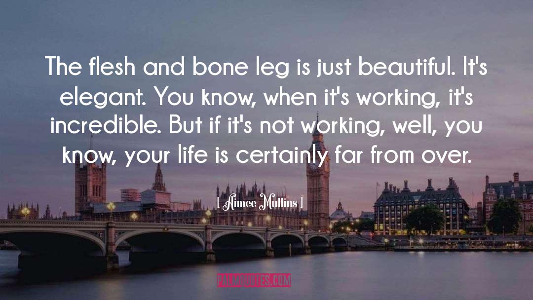 Leg quotes by Aimee Mullins